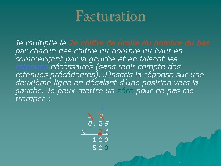 Facturation Je multiplie le 2 e chiffre de droite du nombre du bas par