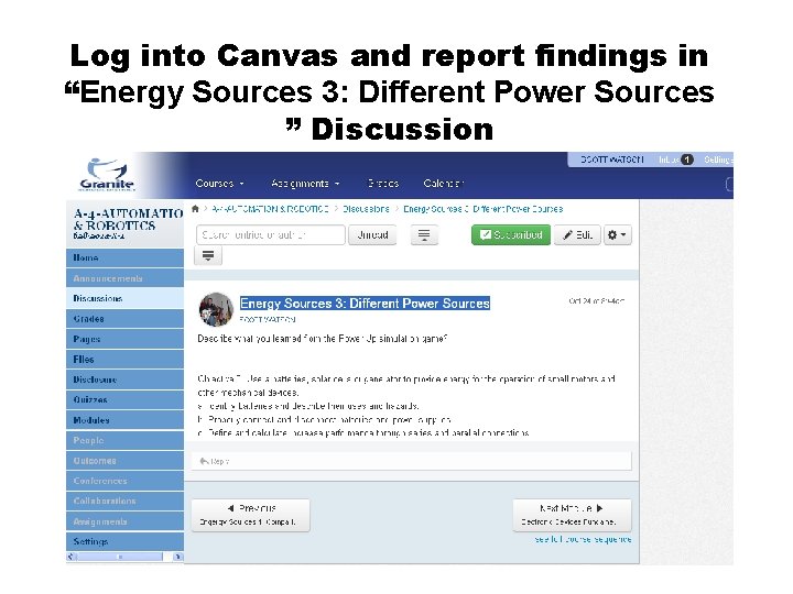 Log into Canvas and report findings in “Energy Sources 3: Different Power Sources ”