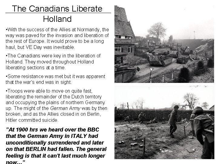 The Canadians Liberate Holland • With the success of the Allies at Normandy, the