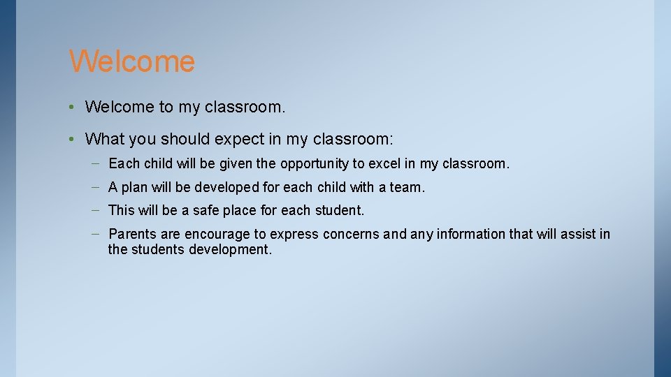 Welcome • Welcome to my classroom. • What you should expect in my classroom: