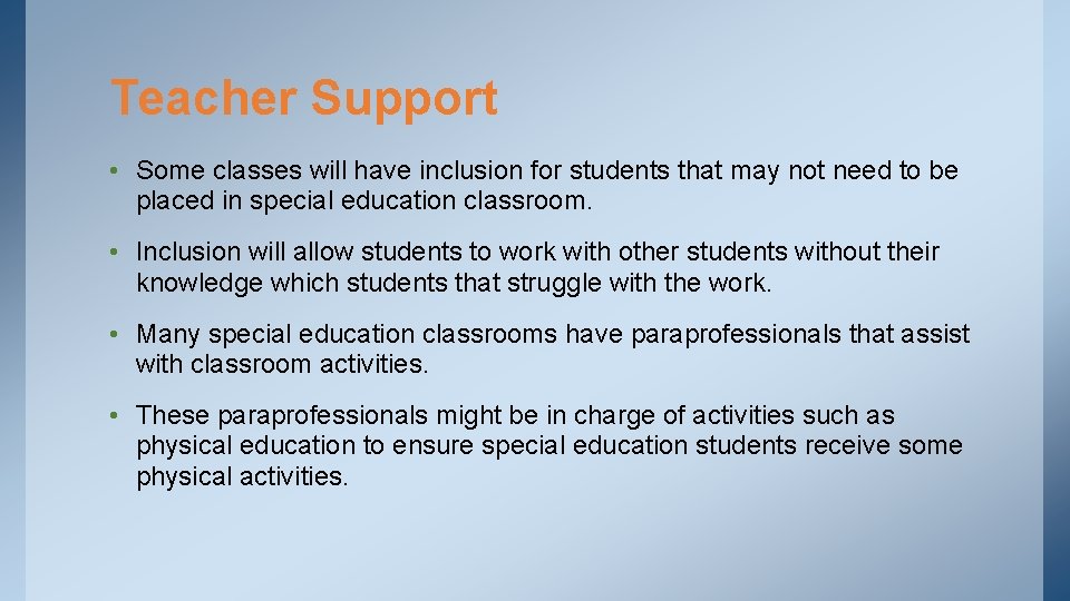 Teacher Support • Some classes will have inclusion for students that may not need