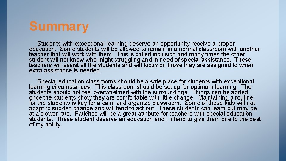Summary Students with exceptional learning deserve an opportunity receive a proper education. Some students