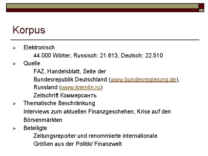 Korpus Ø Ø Elektronisch 44. 000 Wörter, Russisch: 21. 613, Deutsch: 22. 510 Quelle