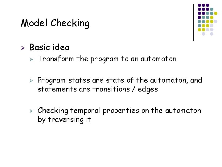 Model Checking Ø Basic idea Ø Ø Ø 13 Transform the program to an