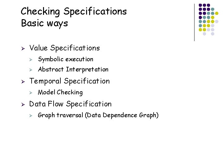 Checking Specifications Basic ways Ø Ø Value Specifications Ø Symbolic execution Ø Abstract Interpretation