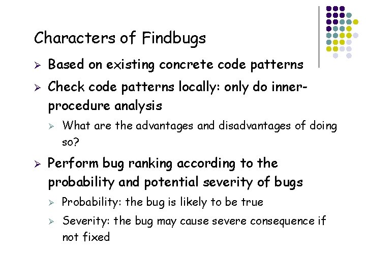 Characters of Findbugs Ø Ø Based on existing concrete code patterns Check code patterns