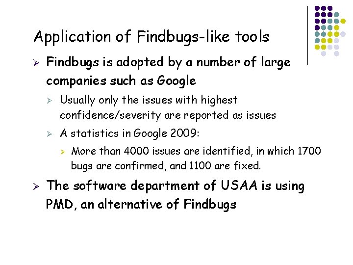 Application of Findbugs-like tools Ø Findbugs is adopted by a number of large companies