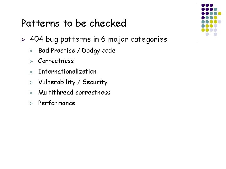 Patterns to be checked Ø 27 404 bug patterns in 6 major categories Ø