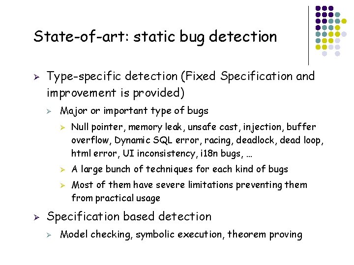 State-of-art: static bug detection Ø Type-specific detection (Fixed Specification and improvement is provided) Ø