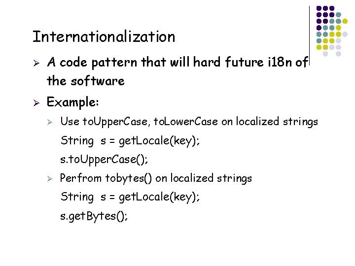 Internationalization Ø Ø A code pattern that will hard future i 18 n of