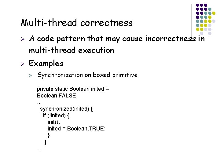 Multi-thread correctness Ø Ø A code pattern that may cause incorrectness in multi-thread execution