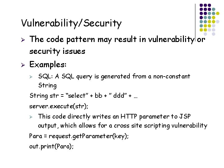 Vulnerability/Security Ø Ø The code pattern may result in vulnerability or security issues Examples: