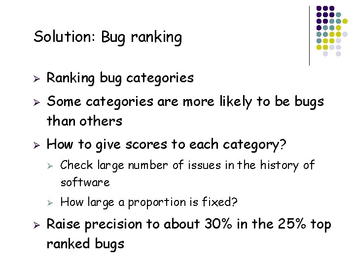 Solution: Bug ranking Ø Ø Ø Ranking bug categories Some categories are more likely