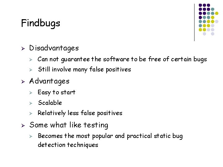 Findbugs Ø Ø Ø Disadvantages Ø Can not guarantee the software to be free