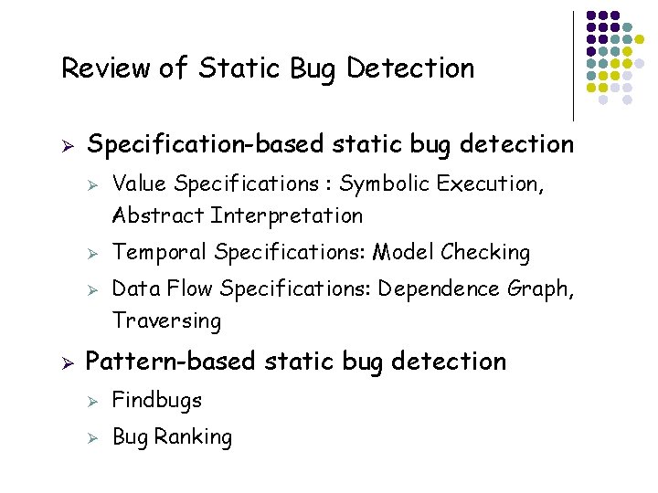 Review of Static Bug Detection Ø Specification-based static bug detection Ø Ø Value Specifications