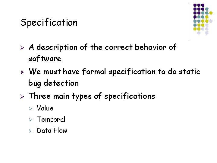 Specification Ø Ø Ø 4 A description of the correct behavior of software We