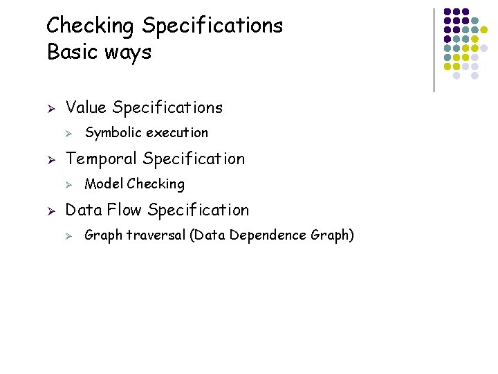 Checking Specifications Basic ways Ø Value Specifications Ø Ø Temporal Specification Ø Ø Model