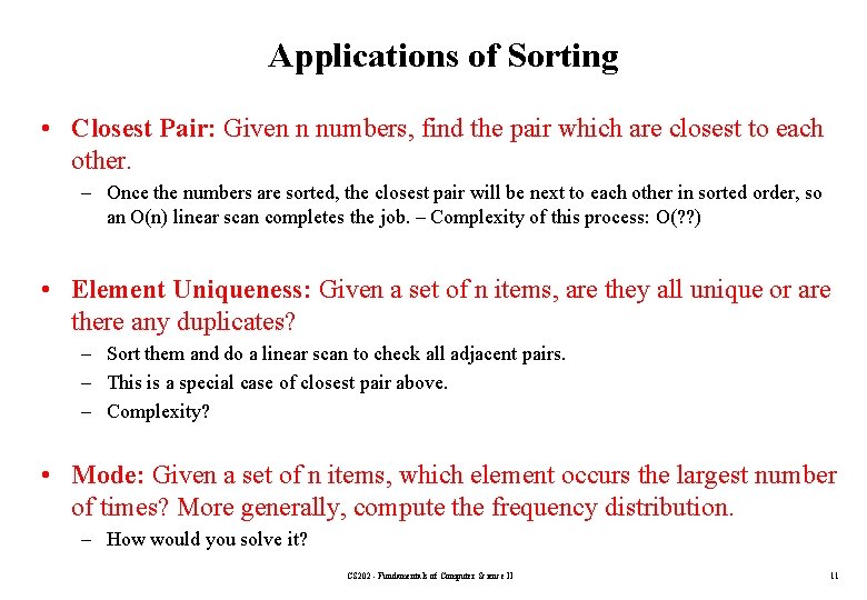 Applications of Sorting • Closest Pair: Given n numbers, find the pair which are