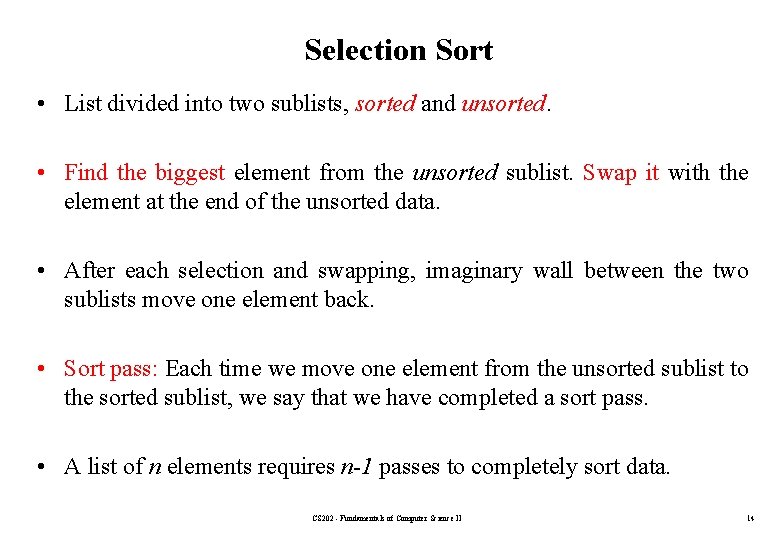 Selection Sort • List divided into two sublists, sorted and unsorted. • Find the