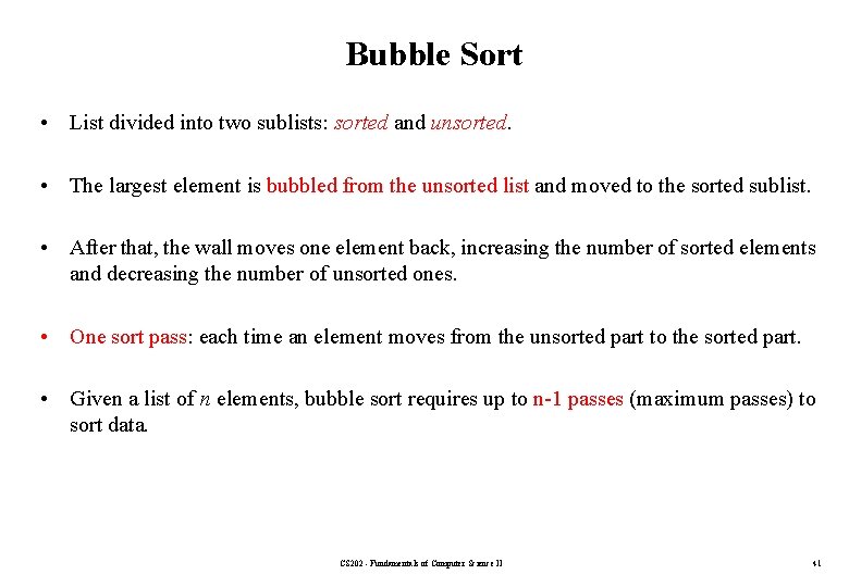 Bubble Sort • List divided into two sublists: sorted and unsorted. • The largest