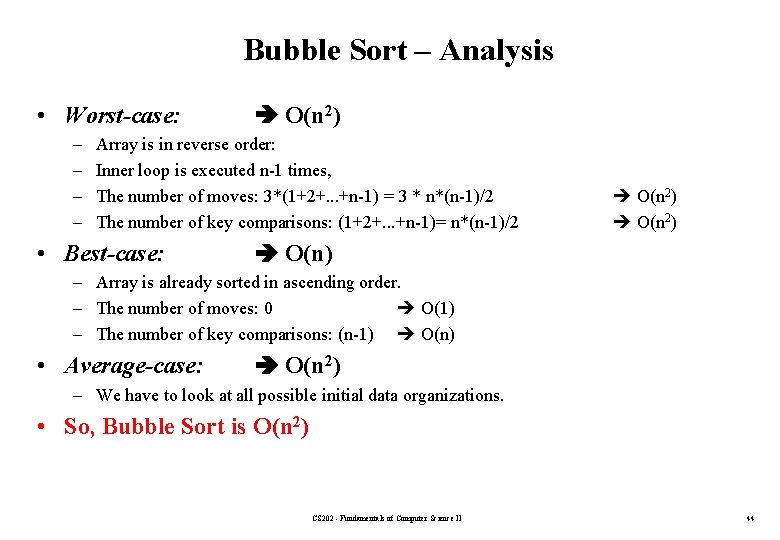 Bubble Sort – Analysis • Worst-case: – – O(n 2) Array is in reverse
