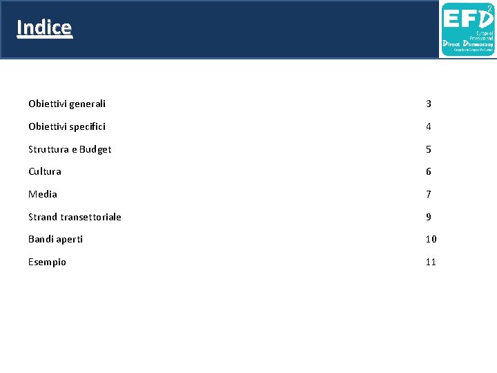 Indice Obiettivi generali 3 Obiettivi specifici 4 Struttura e Budget 5 Cultura 6 Media