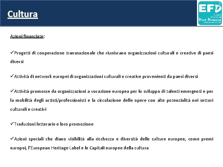 Cultura Azioni finanziate: üProgetti di cooperazione transnazionale che riuniscano organizzazioni culturali e creative di