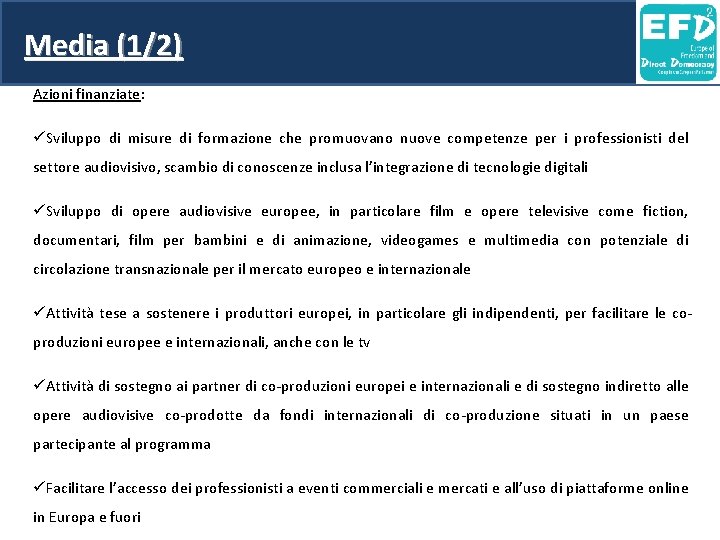 Media (1/2) Azioni finanziate: üSviluppo di misure di formazione che promuovano nuove competenze per