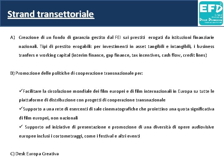 Strand transettoriale A) Creazione di un fondo di garanzia gestito dal FEI sui prestiti