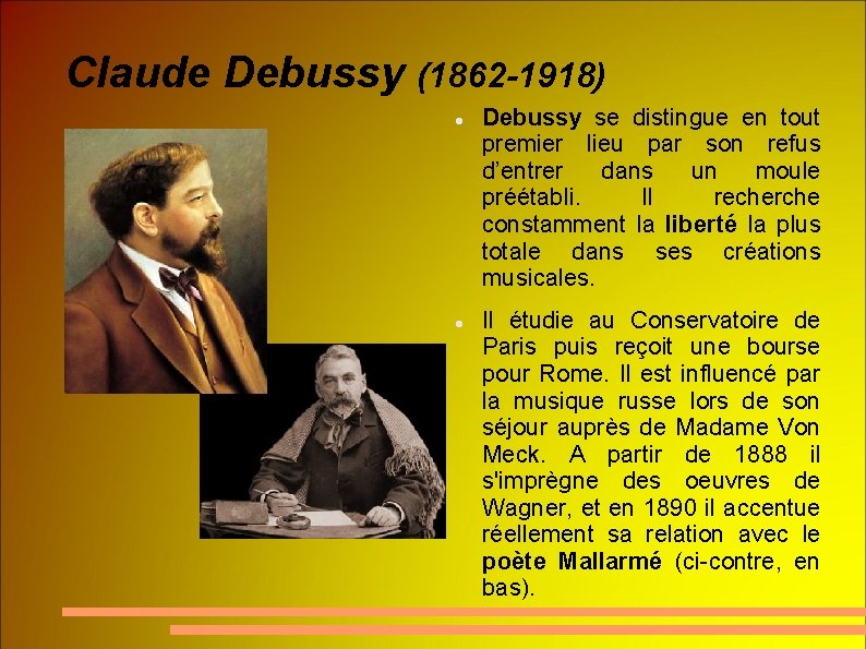 Claude Debussy (1862 -1918) Debussy se distingue en tout premier lieu par son refus