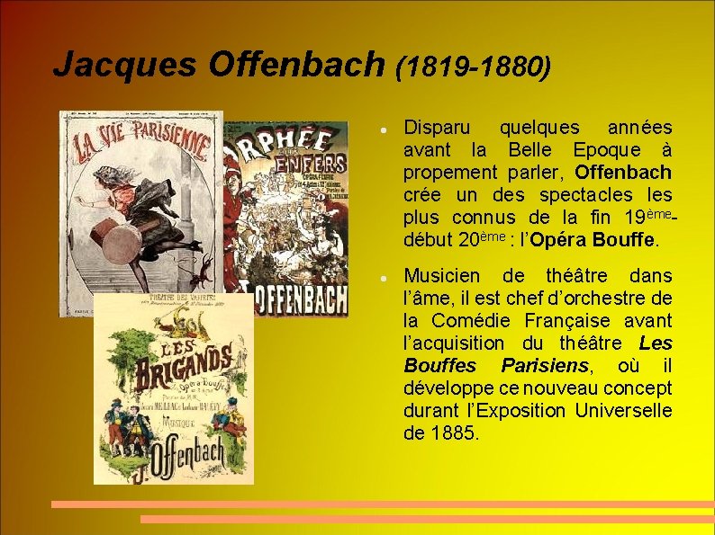 Jacques Offenbach (1819 -1880) Disparu quelques années avant la Belle Epoque à propement parler,