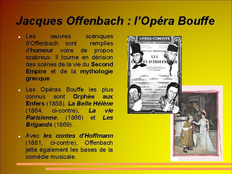 Jacques Offenbach : l’Opéra Bouffe Les œuvres scéniques d’Offenbach sont remplies d’humour voire de