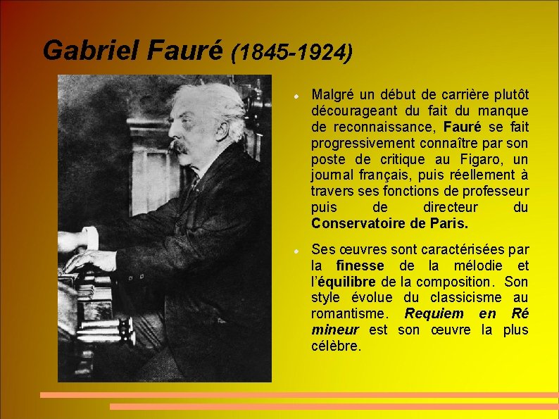 Gabriel Fauré (1845 -1924) Malgré un début de carrière plutôt décourageant du fait du