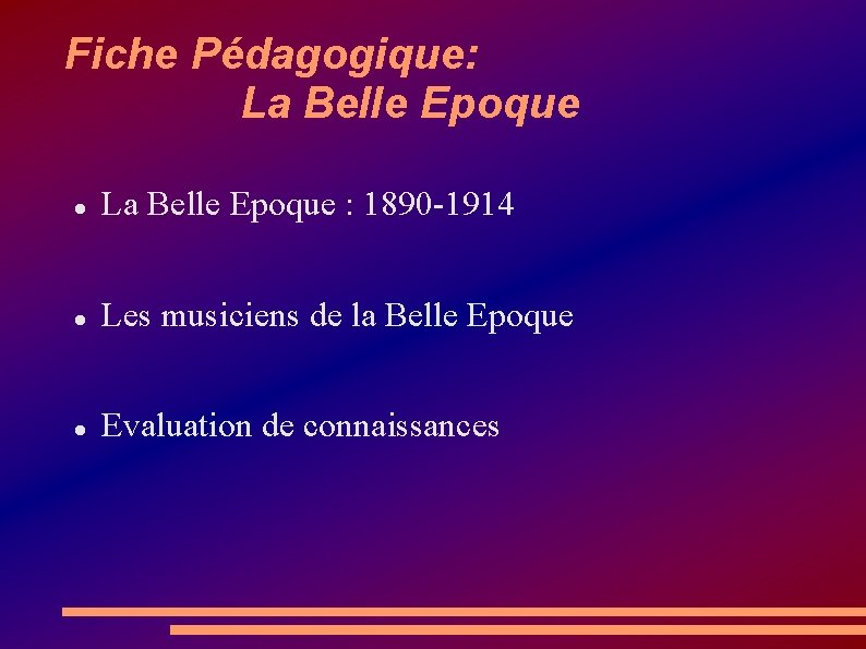 Fiche Pédagogique: La Belle Epoque : 1890 -1914 Les musiciens de la Belle Epoque