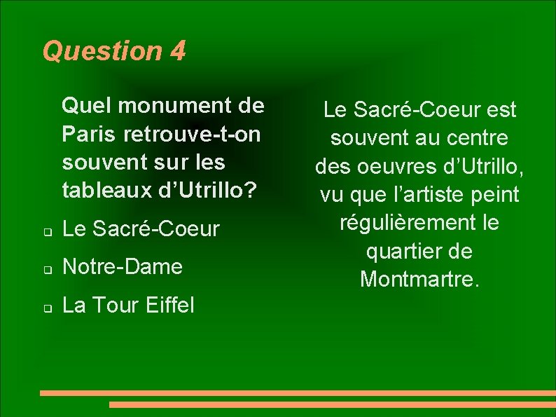 Question 4 Quel monument de Paris retrouve-t-on souvent sur les tableaux d’Utrillo? q Le