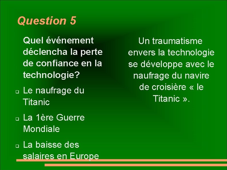 Question 5 Quel événement déclencha la perte de confiance en la technologie? q q