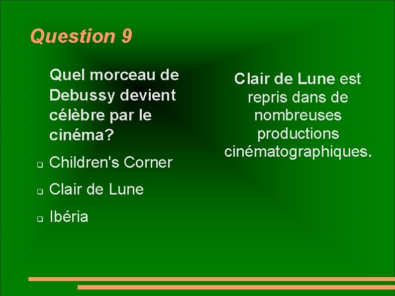 Question 9 Quel morceau de Debussy devient célèbre par le cinéma? q Children's Corner