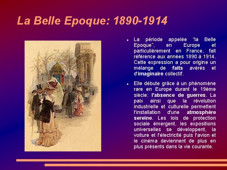 La Belle Epoque: 1890 -1914 La période appelée “la Belle Epoque”, en Europe et