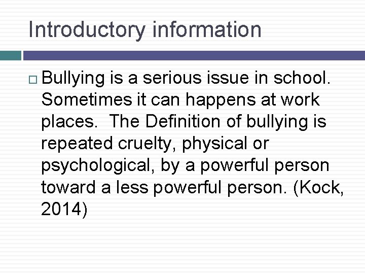 Introductory information Bullying is a serious issue in school. Sometimes it can happens at