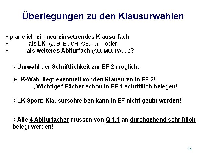 Überlegungen zu den Klausurwahlen • plane ich ein neu einsetzendes Klausurfach • als LK