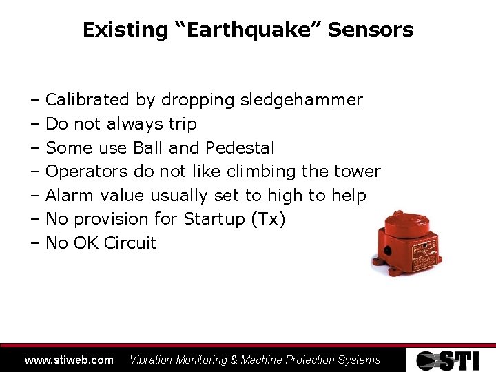 Existing “Earthquake” Sensors – Calibrated by dropping sledgehammer – Do not always trip –