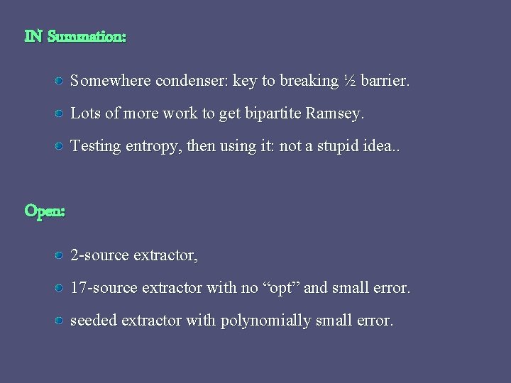 IN Summation: Somewhere condenser: key to breaking ½ barrier. Lots of more work to