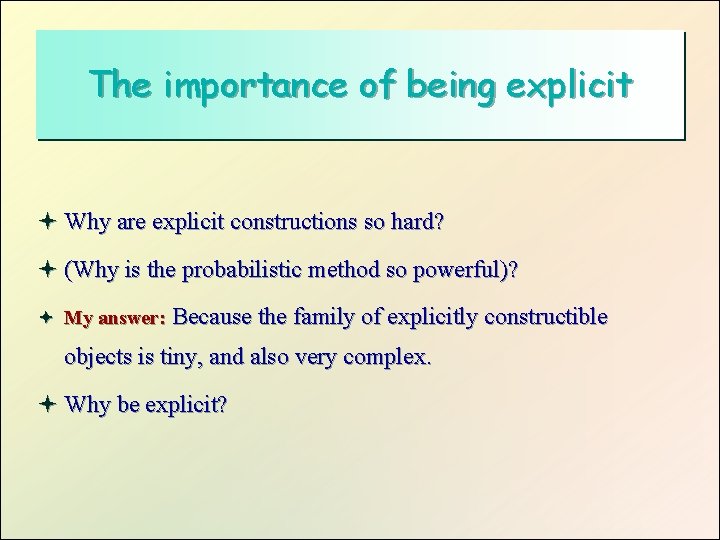 The importance of being explicit ª Why are explicit constructions so hard? ª (Why