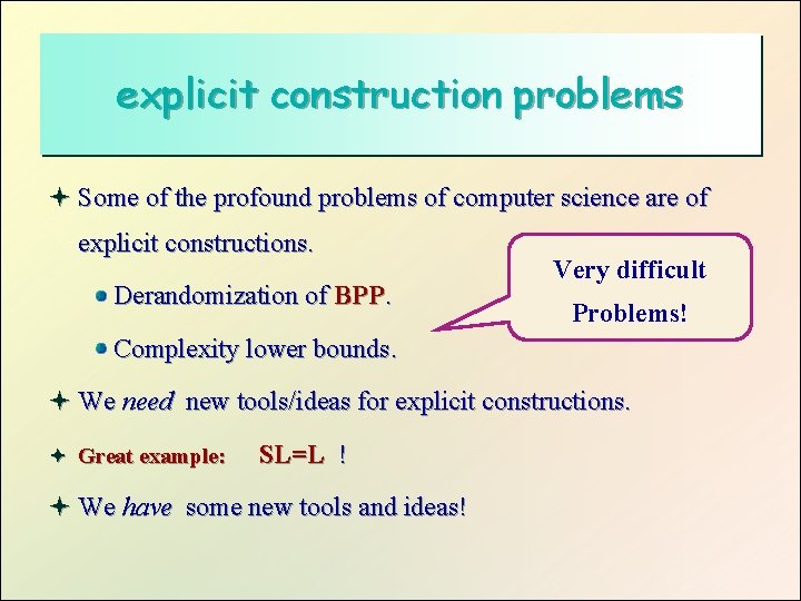explicit construction problems ª Some of the profound problems of computer science are of