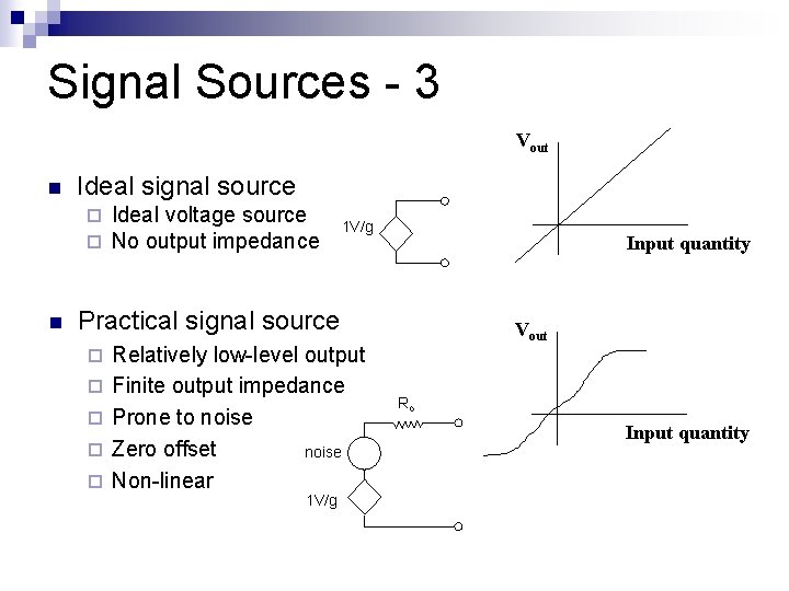 Signal Sources - 3 Vout n Ideal signal source ¨ ¨ n Ideal voltage