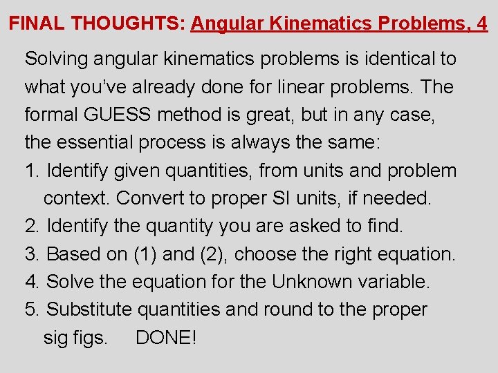 FINAL THOUGHTS: Angular Kinematics Problems, 4 Solving angular kinematics problems is identical to what