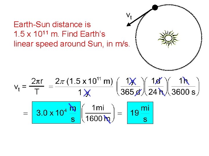 vt Earth-Sun distance is 1. 5 x 1011 m. Find Earth’s linear speed around
