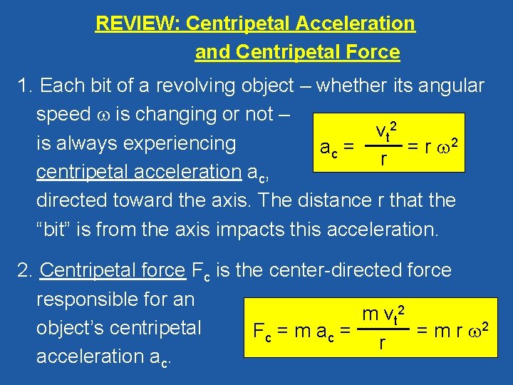 REVIEW: Centripetal Acceleration and Centripetal Force 1. Each bit of a revolving object –