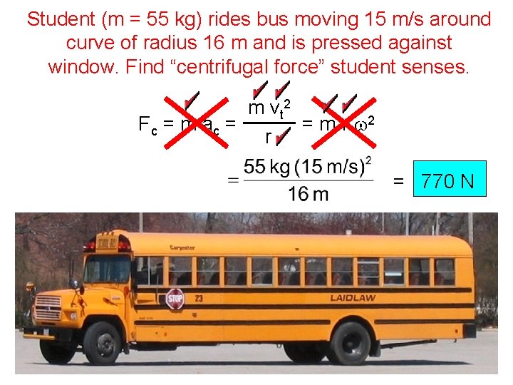 Student (m = 55 kg) rides bus moving 15 m/s around curve of radius