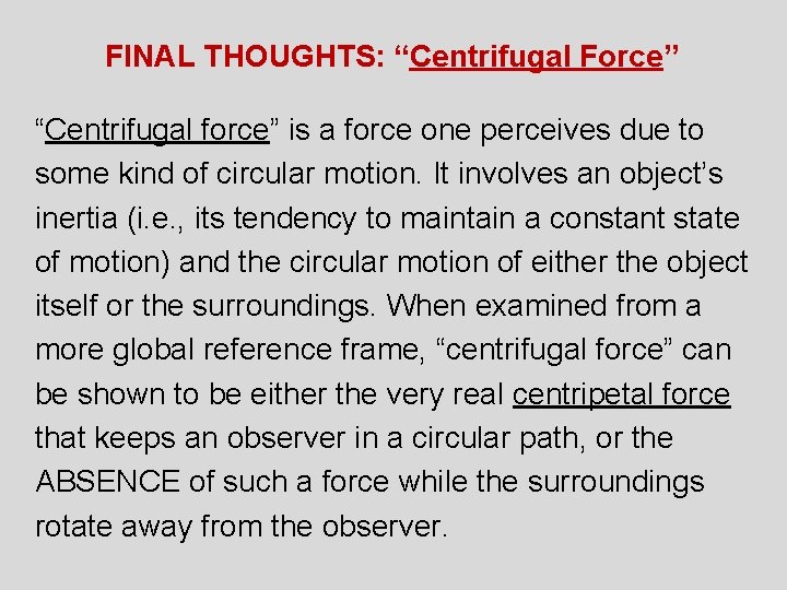 FINAL THOUGHTS: “Centrifugal Force” “Centrifugal force” is a force one perceives due to some